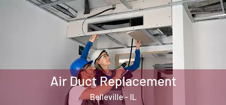  Air Duct Replacement Belleville - IL