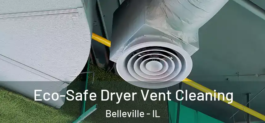  Eco-Safe Dryer Vent Cleaning Belleville - IL
