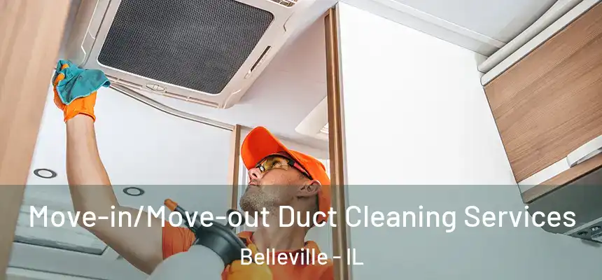  Move-in/Move-out Duct Cleaning Services Belleville - IL