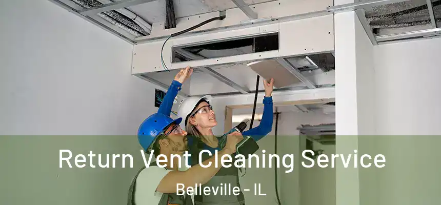  Return Vent Cleaning Service Belleville - IL