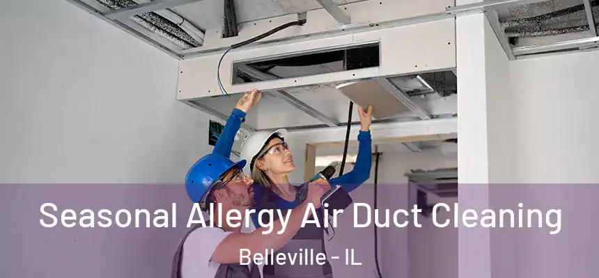  Seasonal Allergy Air Duct Cleaning Belleville - IL
