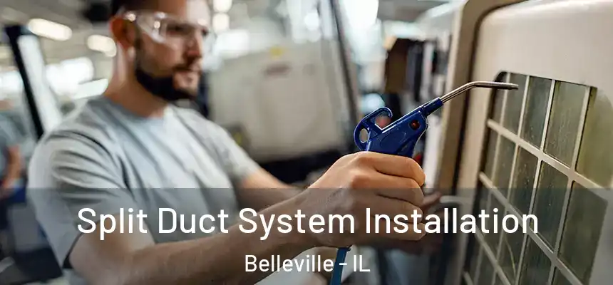  Split Duct System Installation Belleville - IL
